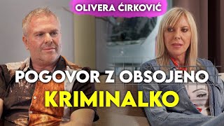 Deželakov intervju z obsojeno kriminalko Olivero Ćirković