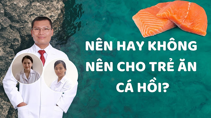 Bé nên ăn bao nhiêu cá hồi 1 tuần