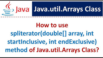 How to use spliterator(double[] array, int startInclusive, int endExclusive) method of Arrays Class?