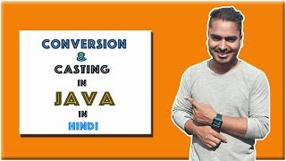 Conversion and Casting in JAVA(HINDI)