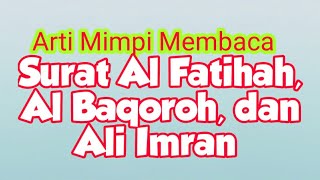Arti Mimpi Membaca surah al Fatihah, Al Baqoroh, dan Ali Imran