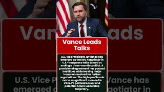 JD Vance Takes Lead Role in Iran Peace Talks as Trump Eyes Major Foreign Policy Deal