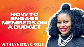 Ep# 37| Engaging ERG Programming on a Budget with Lynetra C Ross | THE ERG MOVEMENT