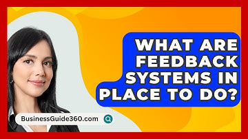 What Are Feedback Systems In Place To Do? - BusinessGuide360.com