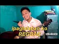 Freddie Aguilar ~ Ipaglalaban ko Reggae Version by John Asis
