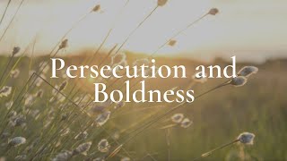 Persecution and Boldness (Acts 4:13-31)