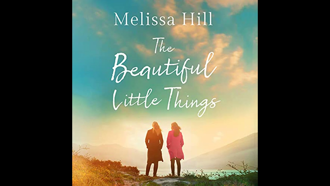 Beautiful Little Things by Melissa Hill | Full Audiobook
