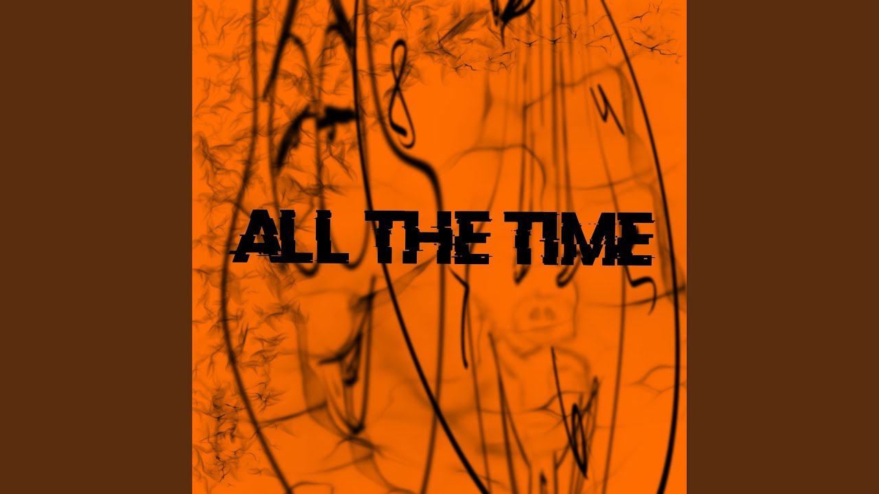 Watch All The Time on YouTube Watch All The Time on YouTube