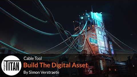 Project Titan Cable Tool | Part 4 | Build the Digital Asset