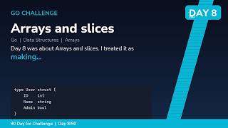 Arrays and slices - Day 8/90 Go Challenge