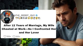 Husband's Confrontation: Wife Cheated with Coworker (Reddit)