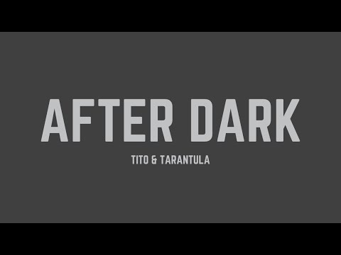 Tito & Tarantula - After Dark (Lyrics)