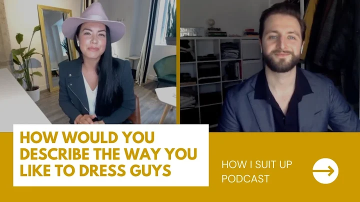 How would you describe the way you like to dress g...
