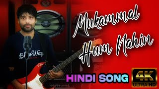 Mukammal Hum Nahin Hindi Song Rizit Nishad