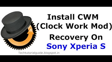 How To Install Clock Work Mod (CWM) Recovery On Sony Xperia S LT26I