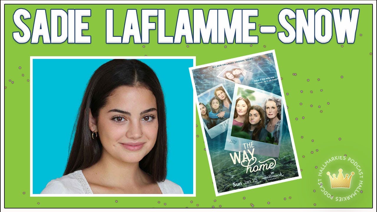 Sadie Laflamme Snow Actress Interview The Way Home Hallmark Youtube