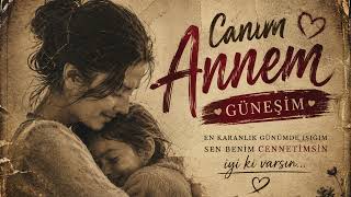 Canım Annem - Güneşim Anneler Günü’ne Özel Duygusal Şarkı 🌸❤️