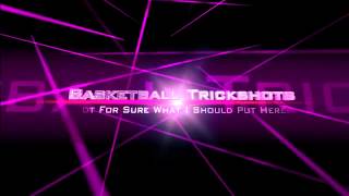 BasketBall TrickShots Intro Plz Use!