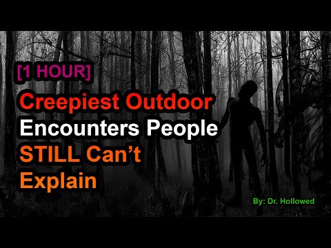 [1 HOUR] Creepiest Outdoor Encounters People STILL Can’t Explain
