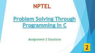 NPTEL: Problem Solving Through Programming In C Assignment -2 Solution