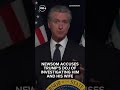 California Gov. Gavin Newsom says Trump's DOJ is investigating him and his wife