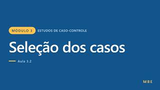 Seleção dos casos