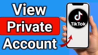 How to View Private TikTok Account Without Following