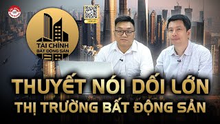 "THUYẾT NÓI DỐI LỚN": THỊ TRƯỜNG BẤT ĐỘNG SẢN | #TCBDS