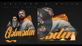 Aslixan ft. Delin — Gəlmədin (Full Bass) Resimi