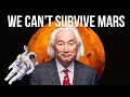 Why It’s “Impossible” for Humans to Survive a Journey to Mars | Michio Kaku