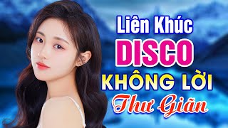 Liên Khúc Disco Thư Giãn Quá Hay  7