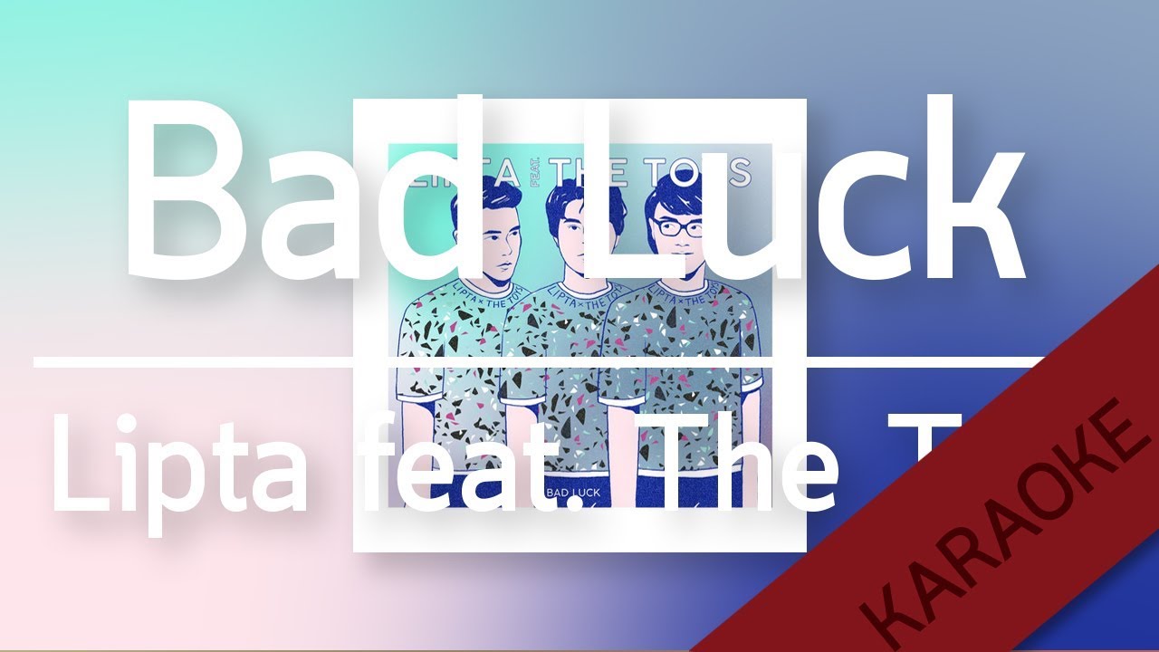 BAD LUCK - Lipta feat.The Toys [Karaoke] | TanPitch