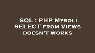 SQL : PHP Mysqli SELECT from Views doesn't works