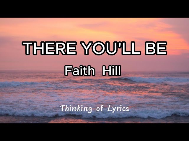 FAITH HILL - THERE YOU'LL BE LYRICS  #lyrics  #lyricvideo class=