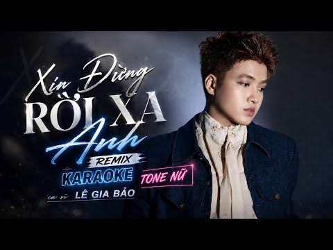 KARAOKE REMIX (TONE NỮ) | XIN ĐỪNG RỜI XA ANH - LÊ GIA BẢO | HOT TREND TIKTOK 2026