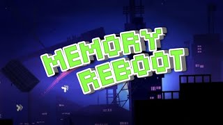 MEMORY REBOOT 100% | Easy Demon | Geometry Dash 2.2