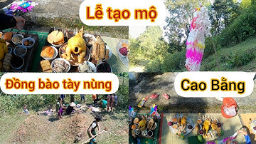 Toàn cảnh lễ Tảo Mộ của đồng bào tày nùng Cao Bằng#anhemtaynungtv