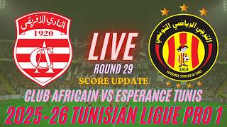 Club Africain Vs Esperance Tunis | 2025–26 Tunisian Ligue Professionnelle 1 | Live Score Update R29