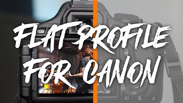 Shoot FLAT PROFILE Video on ANY Canon DSLR