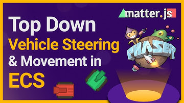 Top Down Vehicle Steering & Movement in ECS with Matter.js and Phaser 3