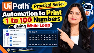 While Loop in UiPath | Print 1 to 100 Using While Loop | UiPath Tutorial for Beginners