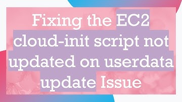 Fixing the EC2 cloud-init script not updated on userdata update Issue