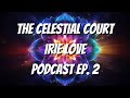 The celestial court  irie love episode 2  esoteric energy