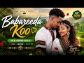 Babareeda Koo New 2026 Ethiopia Afaan Oromo Music 