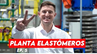 Ep. 5 - Versatilidade Com A Planta De Elastômeros