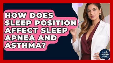 How Does Sleep Position Affect Sleep Apnea And Asthma? - Sleep Apnea Support Network