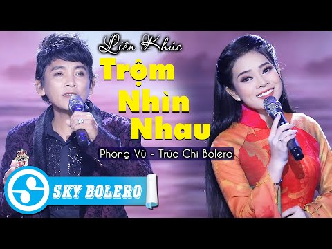 Nhạc Vàng Song Ca - Liên Khúc Trộm Nhìn Nhau | Trúc Chi Bolero & Phong Vũ