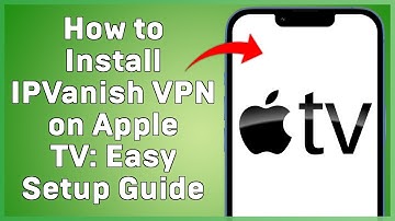 Hoe IPVanish VPN op Apple TV te installeren: eenvoudige installatiehandleiding