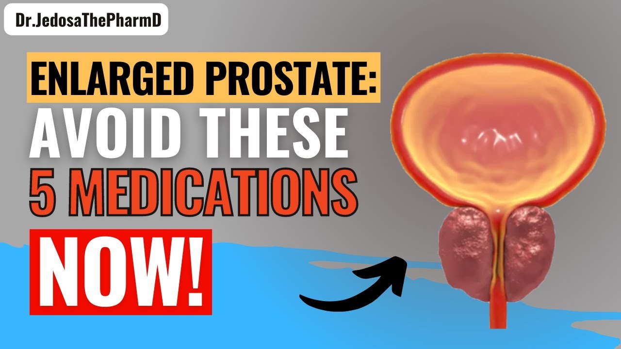 5 Medications To Avoid If You Have An Enlarged Prostate YouTube 5 Medications To Avoid If You Have An Enlarged Prostate YouTube