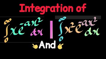 Integration of xe^(-ax^2)dx and x^2 e^(-ax^2) in th limit zero to infinity or -infinity to +infinity